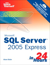 Microsoft Sams Teach Yourself SQL Server 2005 Express in 24 Hours