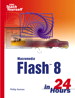 Sams Teach Yourself Macromedia Flash 8 in 24 Hours