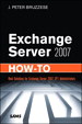 Exchange Server 2007 How-To: Real Solutions for Exchange Server 2007 SP1 Administrators