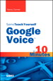 Sams Teach Yourself Google Voice in 10 Minutes