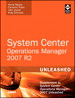 System Center Operations Manager (OpsMgr) 2007 R2 Unleashed: Supplement to System Center Operations Manager 2007 Unleashed