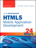 HTML5 Mobile Application Development in 24 Hours, Sams Teach Yourself