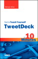 Sams Teach Yourself TweetDeck in 10 Minutes