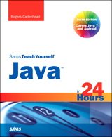 Sams Teach Yourself Java in 24 Hours (Covering Java 7 and Android), 6th Edition