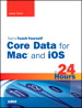 Sams Teach Yourself Core Data for Mac and iOS in 24 Hours