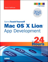 Sams Teach Yourself Mac OS X Lion App Development in 24 Hours