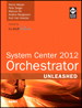 System Center 2012 Orchestrator Unleashed