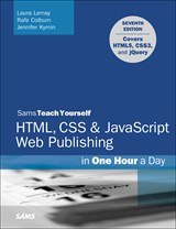 HTML, CSS & JavaScript Web Publishing in One Hour a Day, Sams Teach Yourself: Covering HTML5, CSS3, and jQuery, 7th Edition