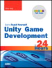 Unity Game Development in 24 Hours, Sams Teach Yourself