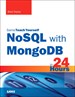 NoSQL with MongoDB in 24 Hours, Sams Teach Yourself