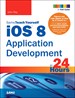 iOS 8 Application Development in 24 Hours, Sams Teach Yourself, 6th Edition