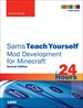 Sams Teach Yourself Mod Development for Minecraft in 24 Hours, 2nd Edition