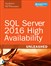 SQL Server 2016 High Availability Unleashed