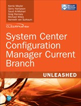 System Center Configuration Manager Current Branch Unleashed