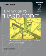 I.M. Wright's Hard Code: A Decade of Hard-Won Lessons from Microsoft, 2nd Edition