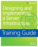 Training Guide: Designing and Implementing an Enterprise Server Infrastructure