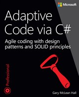 Adaptive Code via C#: Agile coding with design patterns and SOLID principles