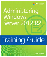 Training Guide Administering Windows Server 2012 R2 (MCSA)