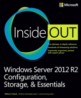 Windows Server 2012 R2 Inside Out Volume 1: Configuration, Storage, & Essentials