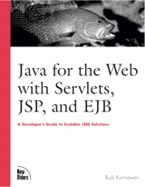 Java for the Web with Servlets, JSP, and EJB: A Developer's Guide to J2EE Solutions: A Developer's Guide to Scalable Solutions