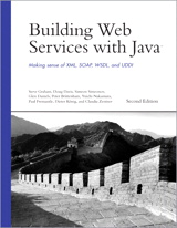 Building Web Services with Java: Making Sense of XML, SOAP, WSDL, and UDDI, 2nd Edition