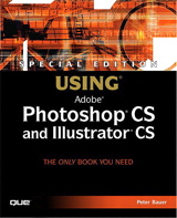Special Edition Using Photoshop CS and Illustrator CS