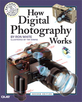 How Digital Photography Works, 2nd Edition