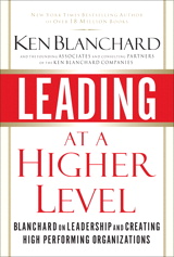 Leading at a Higher Level: Blanchard on Leadership and Creating High Performing Organizations