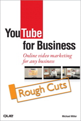 YouTube for Business: Online Video Marketing for Any Business, Rough Cuts