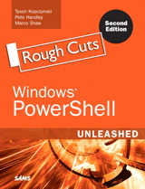 Windows PowerShell Unleashed, Rough Cuts, 2nd Edition