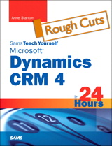 Sams Teach Yourself Microsoft Dynamics CRM 4 in 24 Hours, Rough Cuts