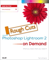 Adobe Photoshop Lightroom 2 on Demand, Rough Cuts