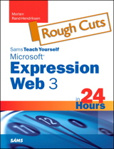Sams Teach Yourself Microsoft Expression Web 3 in 24 Hours, Rough Cuts