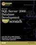 Microsoft SQL Server 2000 Database Development From Scratch