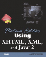 Platinum Edition Using XHTML, XML & Java 2