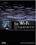Wi-Fi Experience, The: Everyone's Guide to 802.11b Wireless Networking