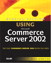 Special Edition Using Microsoft Commerce Server 2002