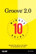 10 MInute Guide to Groove 2.0