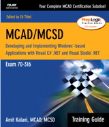 MCAD/MCSD Training Guide (70-316): Developing and Implementing Windows-Based Applications with Visual C# and Visual Studio.NET