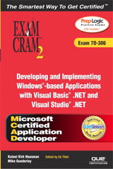 MCAD Developing and Implementing Windows-based Applications with Microsoft Visual Basic .NET and Microsoft Visual Studio .NET Exam Cram 2 (Exam Cram 70-306)