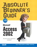 Absolute Beginner's Guide to Microsoft Access 2002