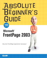 Absolute Beginner's Guide to Microsoft Office FrontPage 2003