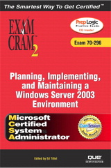 MCSA/MCSE Planning, Implementing, and Maintaining a Microsoft Windows Server 2003 Environment Exam Cram 2 (Exam Cram 70-296)