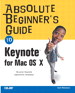 Absolute Beginner's Guide to Keynote for Mac OS X
