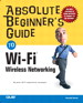 Absolute Beginner's Guide to Wi-Fi Wireless Networking