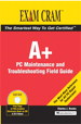 A+ Certification Exam Cram 2 PC Maintenance and Troubleshooting Field Guide