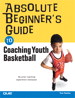 Absolute Beginner's Guide to Coaching Youth Basketball