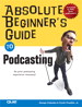 Absolute Beginner's Guide to Podcasting