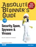 Absolute Beginner's Guide to Security, Spam, Spyware & Viruses