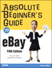 Absolute Beginner's Guide to eBay, 5th Edition